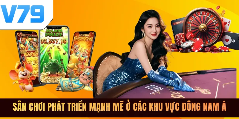 Sân chơi phát triển mạnh mẽ ở các khu vực Đông Nam Á
